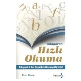 ANLAYARAK HIZLI OKUMA ANLAYARAK 8 KAT DAHA HIZLI OKUMAYI ÖĞRENİN - PETER KUMP