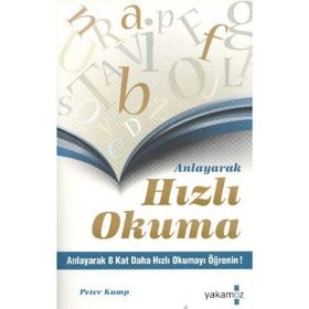 ANLAYARAK HIZLI OKUMA ANLAYARAK 8 KAT DAHA HIZLI OKUMAYI ÖĞRENİN - PETER KUMP