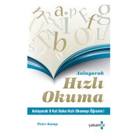 ANLAYARAK HIZLI OKUMA ANLAYARAK 8 KAT DAHA HIZLI OKUMAYI ÖĞRENİN - PETER KUMP