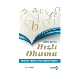 ANLAYARAK HIZLI OKUMA ANLAYARAK 8 KAT DAHA HIZLI OKUMAYI ÖĞRENİN - PETER KUMP
