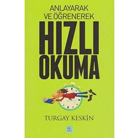 Anlayarak ve Öğrenerek Hızlı Okuma - Turgay Keskin