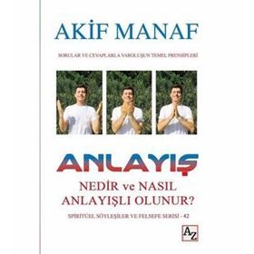 Anlayış Nedir ve Nasıl Anlayışlı Olunur? - Akif Manaf