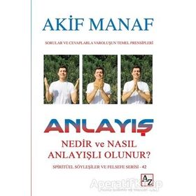 Anlayış Nedir ve Nasıl Anlayışlı Olunur? - Akif Manaf