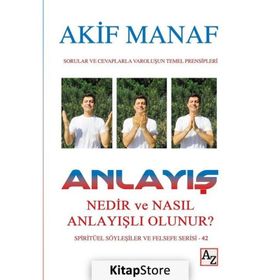 Anlayış Nedir ve Nasıl Anlayışlı Olunur? - Akif Manaf