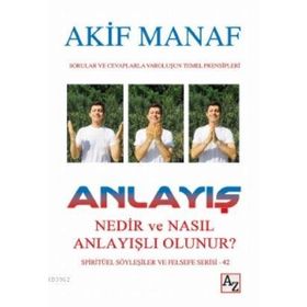 Anlayış Nedir ve Nasıl Anlayışlı Olunur? - Akif Manaf
