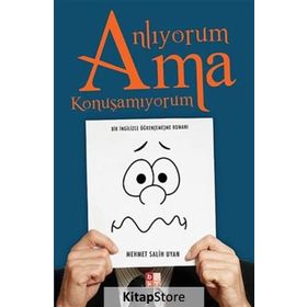 ANLIYORUM AMA KONUŞAMIYORUM BIR İNGILIZCE ÖĞREN(EME)ME ROMANI - MEHMET SALIH UYAN