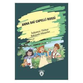 Anna Dai Capelli Rossi-İtalyanca Türkçe Bakışımlı Hikayeler - Dorlion Yayınevi