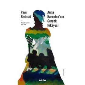 Anna Kareninanın Gerçek Hikayesi - Pavel Basinski