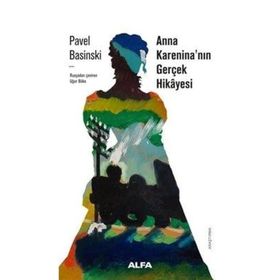 Anna Kareninanın Gerçek Hikayesi - Pavel Basinski