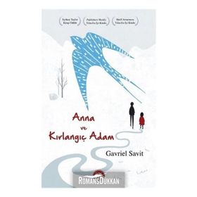 Anna Ve Kırlangıç Adam - Gavriel Savit