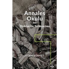 ANNALES OKULU VE TÜRKIYE'DE TARIHYAZIMI - ERDEM SÖNMEZ