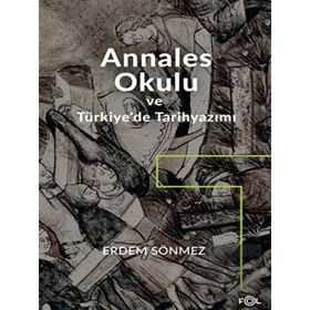 ANNALES OKULU VE TÜRKIYE'DE TARIHYAZIMI - ERDEM SÖNMEZ