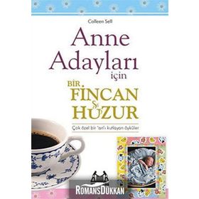 ANNE ADAYLARI İÇİN BIR FINCAN HUZUR - COLLEEN SELL