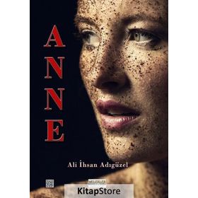 Anne! - Ali İhsan Adıgüzel
