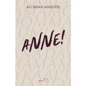 Anne! - Ali İhsan Adıgüzel