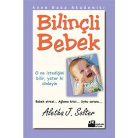 ANNE BABA AKADEMISI BİLİNÇLİ BEBEK - ALETHA SOLTER
