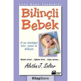 ANNE BABA AKADEMISI BİLİNÇLİ BEBEK - ALETHA SOLTER