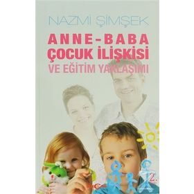ANNE BABA ÇOCUK İLİŞKİSİ VE EĞİTİM YAKLAŞIMI - NAZMI ŞİMŞEK