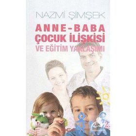 ANNE BABA ÇOCUK İLİŞKİSİ VE EĞİTİM YAKLAŞIMI - NAZMI ŞİMŞEK