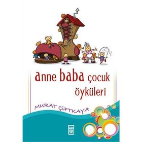 ANNE BABA ÇOCUK ÖYKÜLERİ - MURAT ÇİFTKAYA