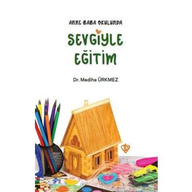 Anne Baba Okulunda Sevgiyle Eğitim - Mediha Ürkmez