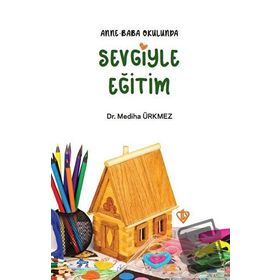 Anne Baba Okulunda Sevgiyle Eğitim - Mediha Ürkmez