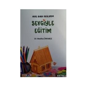 Anne Baba Okulunda Sevgiyle Eğitim - Türkiye Diyanet Vakfı Yayınları