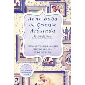 Anne Baba ve Çocuk Arasında - Haim Ginott W. Wallace Goddgard