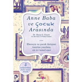 Anne Baba ve Çocuk Arasında - Haim Ginott W. Wallace Goddgard