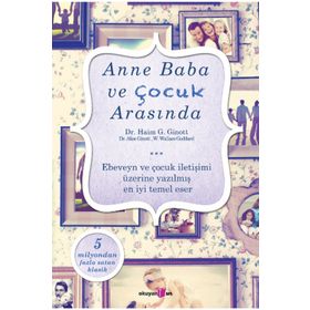 Anne Baba ve Çocuk Arasında - Haim Ginott W. Wallace Goddgard