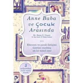 Anne Baba ve Çocuk Arasında - Haim Ginott W. Wallace Goddgard