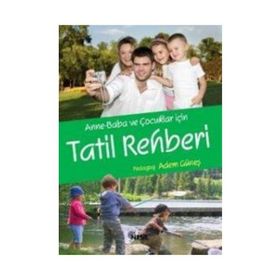 Anne-Baba ve Çocuklar İçin Tatil Rehberi - pedagog adem gunes