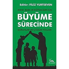 Anne, Baba ve Eğitimciler İçin Büyüme Sürecinde Sorunlar ve Çözüm Yolları - Sarmal Kitabevi