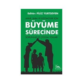 Anne, Baba ve Eğitimciler İçin Büyüme Sürecinde Sorunlar ve Çözüm Yolları - Sarmal Kitabevi