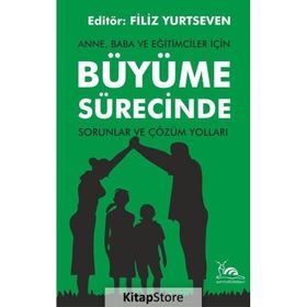 Anne, Baba ve Eğitimciler İçin Büyüme Sürecinde Sorunlar ve Çözüm Yolları - Sarmal Kitabevi