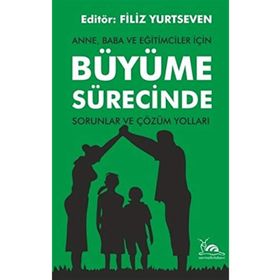 Anne, Baba ve Eğitimciler İçin Büyüme Sürecinde Sorunlar ve Çözüm Yolları - Sarmal Kitabevi
