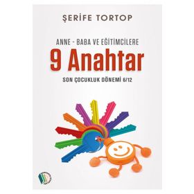 Anne Baba ve Eğitimcilere 9 Anahtar - Şerife Tortop