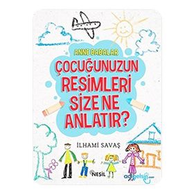 Anne Babalar Çocuğunuzun Resimleri Size Ne Anlatır - İlhami Savaş