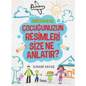 Anne Babalar Çocuğunuzun Resimleri Size Ne Anlatır - İlhami Savaş