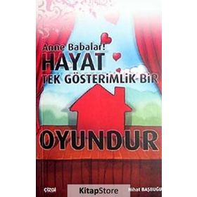ANNE BABALAR! HAYAT TEK GÖSTERİMLİK BIR OYUNDUR - NIHAT BAŞBUĞU