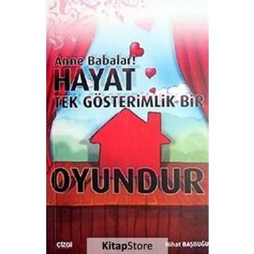 ANNE BABALAR! HAYAT TEK GÖSTERİMLİK BIR OYUNDUR - NIHAT BAŞBUĞU