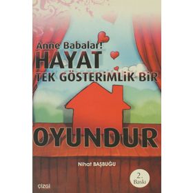 ANNE BABALAR! HAYAT TEK GÖSTERİMLİK BIR OYUNDUR - NIHAT BAŞBUĞU