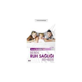 ANNE - BABALAR İÇİN BEBEK RUH SAĞLIĞI REHBERI (0-4 YAŞ) - KORAY BEKİROĞLU