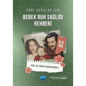 ANNE - BABALAR İÇİN BEBEK RUH SAĞLIĞI REHBERI (0-4 YAŞ) - KORAY BEKİROĞLU