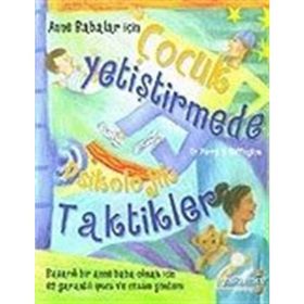 Anne Babalar için Çocuk Yetiştirmede Psikolojik Taktikler - Perry W. Buffington - Yakamoz Yayınları