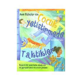 Anne Babalar için Çocuk Yetiştirmede Psikolojik Taktikler - Perry W. Buffington - Yakamoz Yayınları