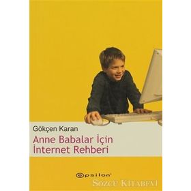 ANNE BABALAR İÇİN İNTERNET REHBERI - GÖKÇEN KARAN