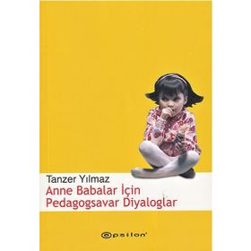 ANNE BABALAR İÇİN PEDAGOGSAVAR DIYALOGLAR - TANZER YILMAZ