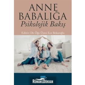 Anne Babalığa Psikolojik Bakış - Ece Bekaroğlu