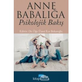 Anne Babalığa Psikolojik Bakış - Ece Bekaroğlu